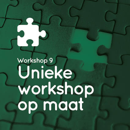 Workshop 9 Unieke workshop op maat